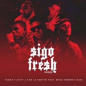 Fuego Ft Juicy J, De La Ghetto, Myke Towers, Duki – Sigo Fresh (Remix)